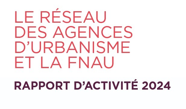 Découvrez le rapport d’activités 2024 de la Fnau